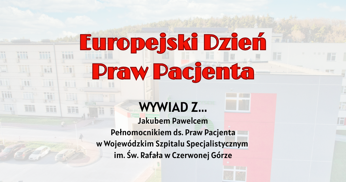 „Pacjent ma głos – i ma prawo”. Rozmowa z Jakubem Pawelcem, Pełnomocnikiem ds. Praw Pacjenta w szpitalu w Czerwonej Górze